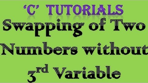 C Programming Tutorial - 21 Swapping of Two Number without 3rd Variable