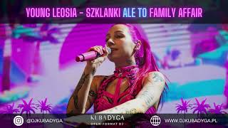 Young Leosia - Szklanki ale to Family Affair