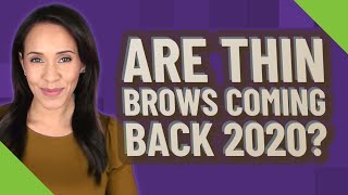 Are thin brows coming back 2020? Profile