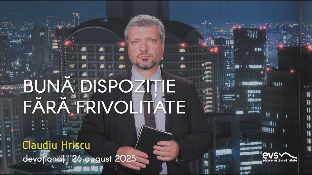 BUNĂ DISPOZIȚIE FĂRĂ FRIVOLITATE