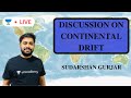 Discussion on Continental Drift Theory | Physical Geography | UPSC CSE 2020 | Sudarshan Gurjar