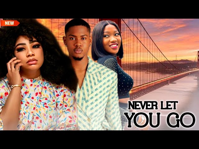 NEVER LET YOU GO 3&4 - WATCH OLA DANIELS/CLINTON JOSHUA/CHINENYE NNEBE ON THIS EXCLUSIVE MOVIE 2024 class=