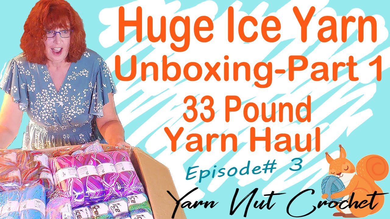 Huge 33 Pound Ice Yarn Unboxing Yarn Haul Part 1-Yarn Nut Crochet
