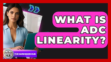 What Is ADC Linearity? - The Hardware Hub
