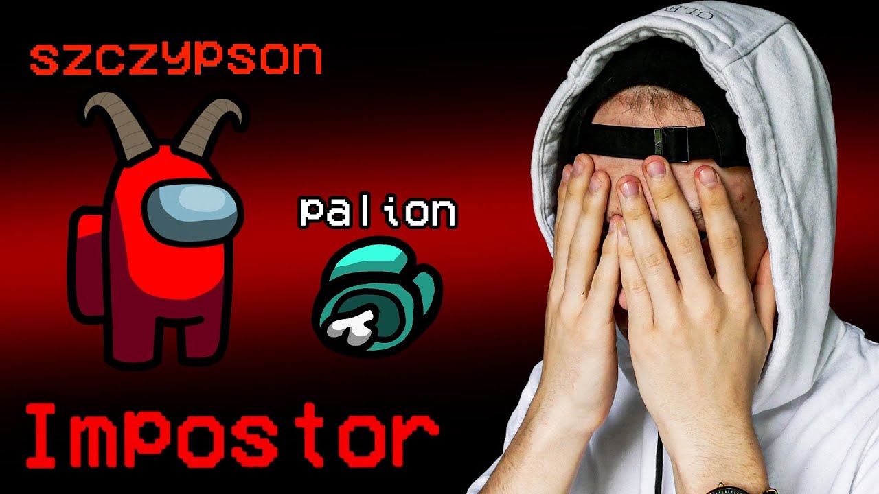 Oszukiwałem PALIONA CAŁĄ GRĘ JAKO IMPOSTOR w AMONG US!