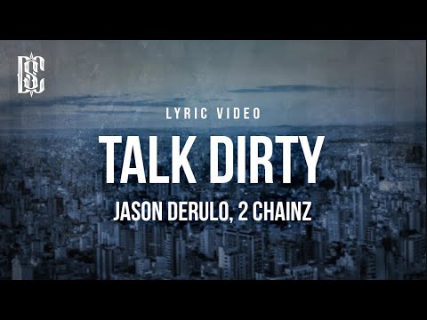 Jason Derulo feat. 2 Chainz - Talk Dirty | Lyrics