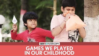 FilterCopy | Games We Played In Our Childhood | वो बचपन के खेल