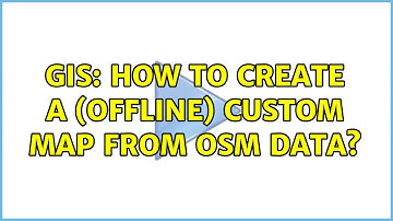 GIS: How to create a (offline) custom map from OSM data?