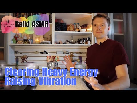Reiki ASMR | Clearing Heavy Energy & Raising Your Vibration