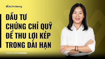 Wealth-Being #9 Đầu tư chứng chỉ quỹ để thu lợi kép trong dài hạnI Lương Thị Mỹ Hạnh, Dragon Capital