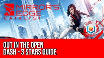 Mirror’s Edge Catalyst Dash - Out in the Open (3 Stars Guide)