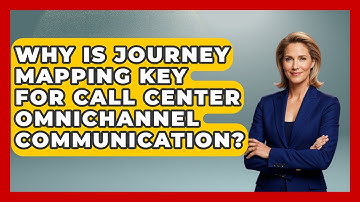 Why Is Journey Mapping Key For Call Center Omnichannel Communication? - Call Center Pro Strategies