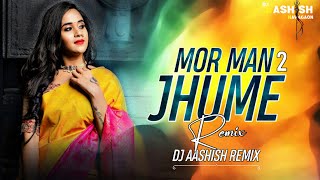 Mor Man Jhume Re 2 | मोर मन झूमे | Cg Song Dj | New Cg Song | Bass Booster | Dj Aashish Remix