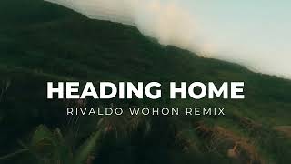 Papsel Style   Heading Home  Rivaldo Wohon Remix 