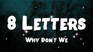 Why Don't We - 8 Letters (Lyrics)