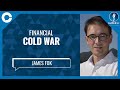 Financial Cold War (w/ James Fok, author)