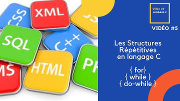 Vidéo #5 : Les Structures répétitives en Langage C - Les Boucles-