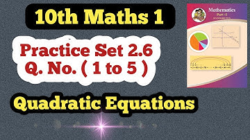 Class 10th Algebra Practice Set 2.6 | Quadratic Equations Practice Set 2.6 Q (1 to 5)