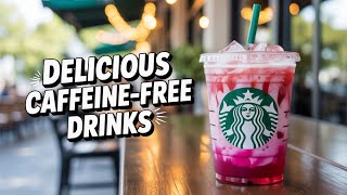 What Are The BEST Caffeine Free Starbucks Drinks For A Refreshing Boost Cold Dri