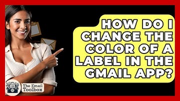 How Do I Change The Color Of A Label In The Gmail App? - TheEmailToolbox.com