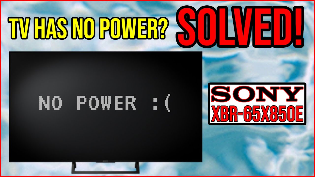 TV has no power? SOLVED! (SONY XBR65X850E) YouTube