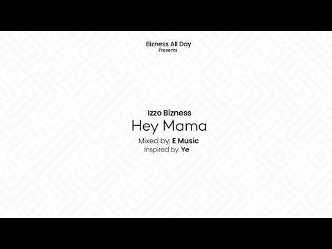 Izzo Bizness Hey Mama Inspired