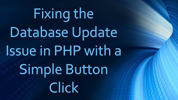 Fixing the Database Update Issue in PHP with a Simple Button Click