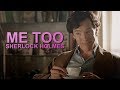 Sherlock Holmes || Me Too