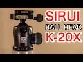 【 SIRUI ハイエンド自由雲台 K-20X 】 〜フリクションメモリーが便利♪ 〜