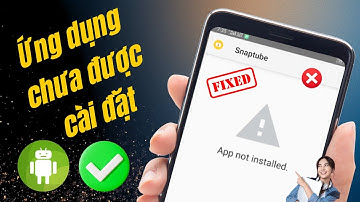 ✅ Khắc phục sự cố ứng dụng không được cài đặt trên Android (Phương pháp hiệu quả năm 2025)