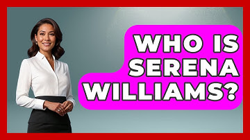 Who Is Serena Williams? - The Racket Xpert
