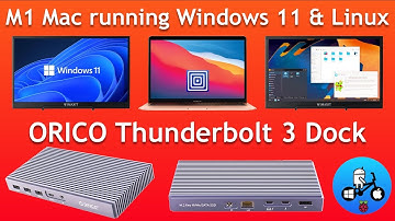 Windows 11 and Linux on M1 MacBook. Transform your Mac with the Orico thunderbolt 3 Dock.