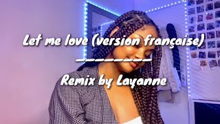 Let me love you (Remix Version française) - Layanne