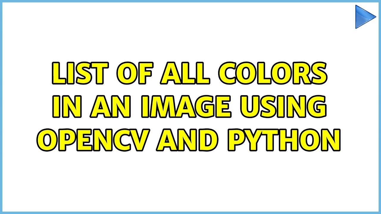 List of all colors in an image using opencv and python - YouTube