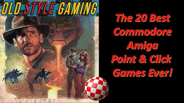 The 20 Best Commodore Amiga Point & Click Games Ever!