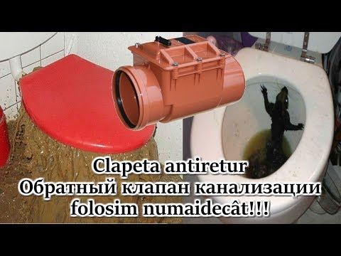 Clapeta antiretur - Обратный клапан канализации – folosim numaidecat