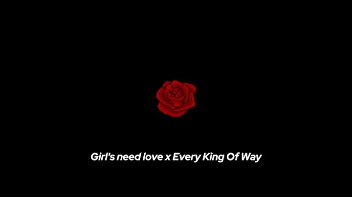 Girl's need love x Every Kind Of Way