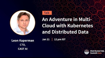 An Adventure in Multicloud with Kubernetes and Distributed Data - Distributed SQL Summit Asia 2021