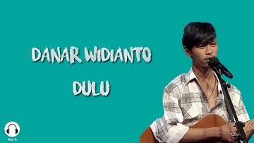 Danar Widianto - Dulu ( Lirik lagu ) VIRAL X FACTOR INDONESIA