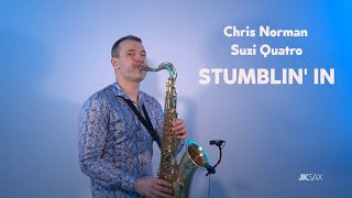 Video thumbnail of "Chris Norman & Suzi Quatro - Stumblin' In (Saxophone Cover by JK Sax)"