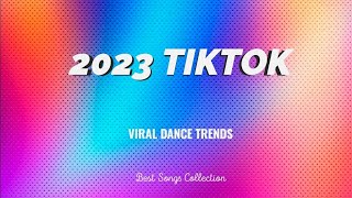 2023 TIKTOK (Viral Dance Trends) Best Songs Collection