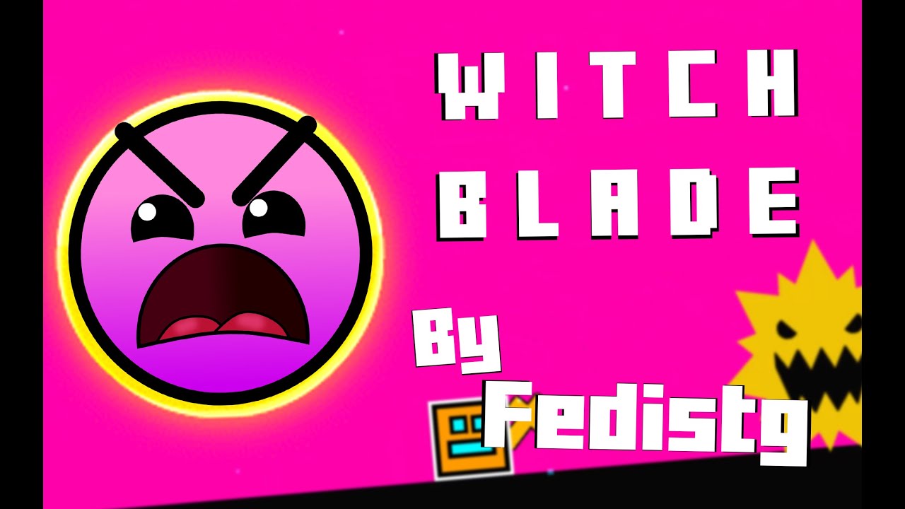 [ Geometry Dash 2.2 ] Insane ★9 - W I T C H B L A D E By Fedistg(All Coins)