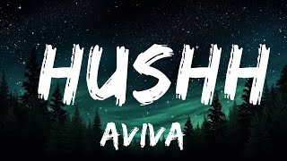 Aviva - Hushh (Lyrics) |25min