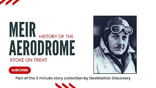 MEIR Aerodrome Short History - Stoke on Trent - 3 minute Story with Destination Discovery