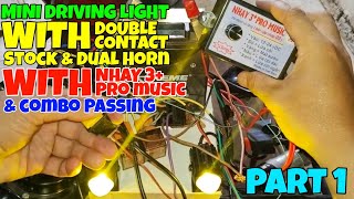 MINI DRIVING LIGHT WITH DOUBLE CONTACT HORN WITH NHAY 3+ PRO MUSIC AND PASSING | COMBO WIRING PART 1