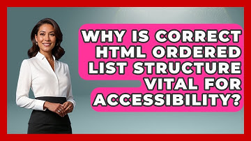 Why Is Correct HTML Ordered List Structure Vital For Accessibility? - Simple HTML Studio