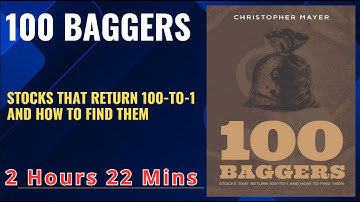100 BAGGERS STOCKS THAT RETURN 100-TO-1 AND HOW TO FIND THEM By CHRISTOPHER MAYER