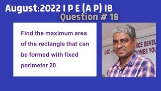Find the maximum area of the rectangle that can be formed with fixed perimeter 20| Aug,'22 A.P.I.P.E