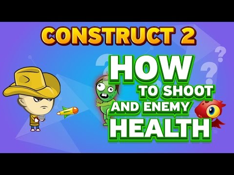 HOW TO SHOOT AND ENEMY HEALTH | CONSTRUCT 2 TUTORIAL FOR BEGINNERS