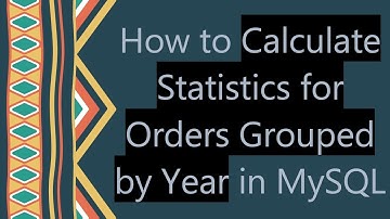 How to Calculate Statistics for Orders Grouped by Year in MySQL